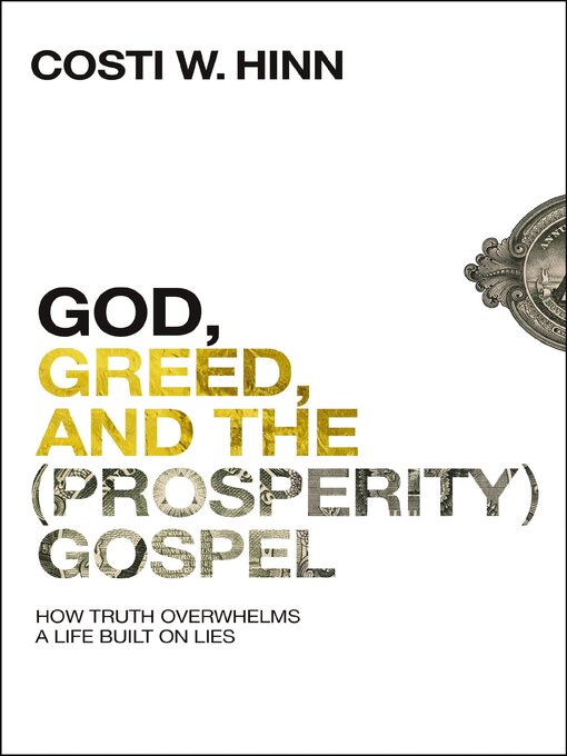 Title details for God, Greed, and the (Prosperity) Gospel by Costi W. Hinn - Wait list